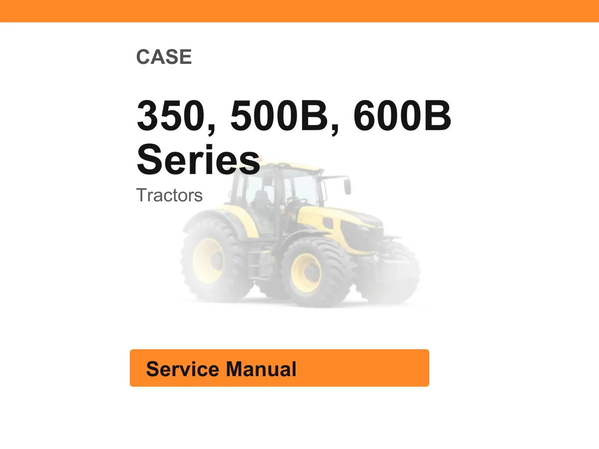 Case 350, 500B, 600B Series Tractors Service Manual PDF | Workshop Repair | Instant Download cover