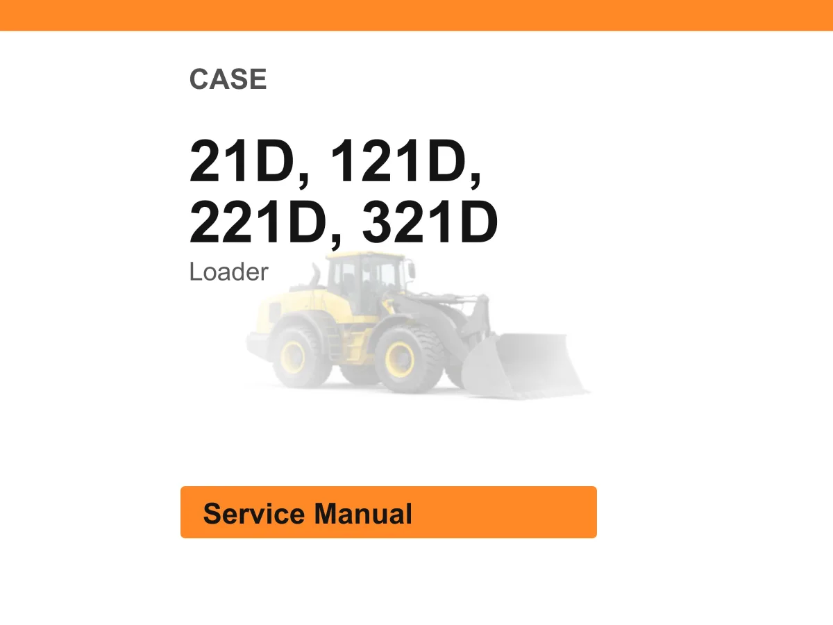 Case 21D, 121D, 221D, 321D Loader Service Manual Pdf | Workshop Repair | Instant Download