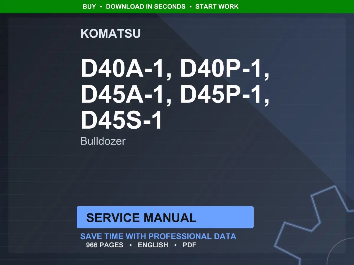 Komatsu D40A-1 D40P-1 D45A-1 D45P-1 D45S-1 Bulldozer Dozer Shovel Service Manual Repair Workshop PDF Download