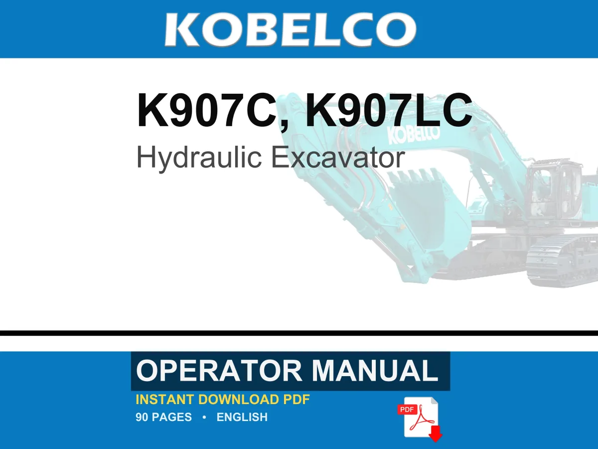 Kobelco K907C, K907LC Hydraulic Excavator Operator Owners Operation Manual | Instant PDF Download
