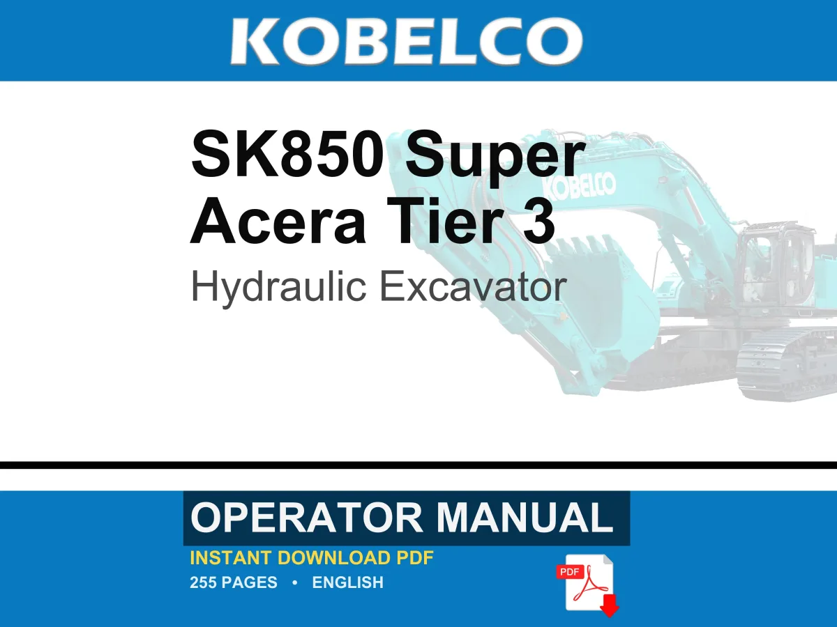 Kobelco SK850 Super Acera Tier 3 Hydraulic Excavator Operator Owners Operation Manual | Instant PDF Download