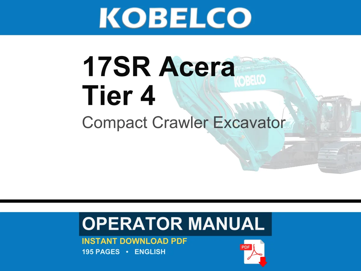 Kobelco 17SR Acera Tier 4 Compact Crawler Excavator Operator Owners Operation Manual | Instant PDF Download