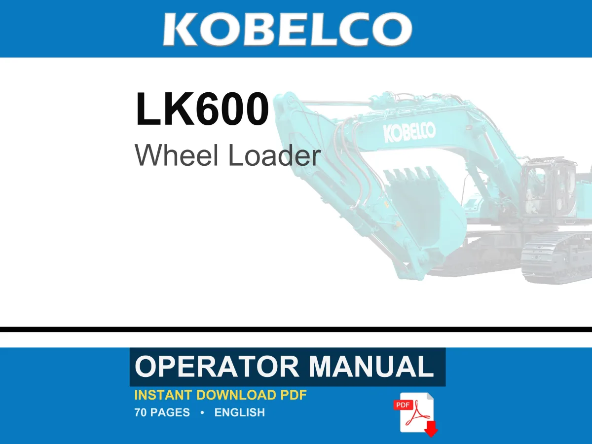 Kobelco LK600 Wheel Loader Operator Owners Operation Manual | Instant PDF Download