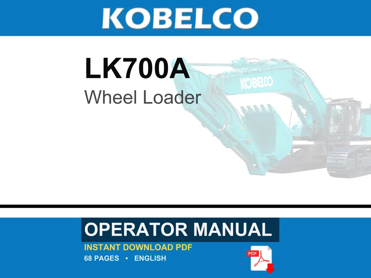 Kobelco LK700A Wheel Loader Operator Owners Operation Manual | Instant PDF Download cover