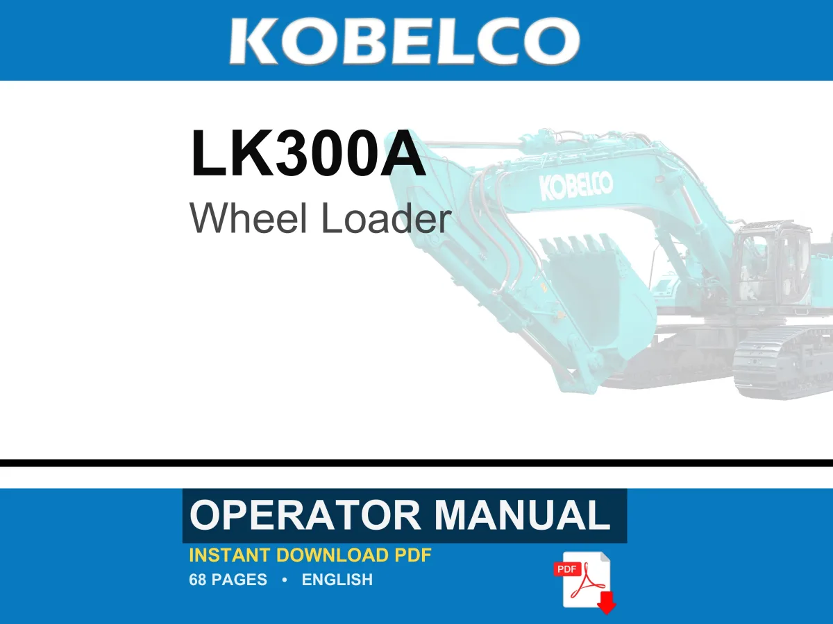 Kobelco LK300A Wheel Loader Operator Owners Operation Manual | Instant PDF Download cover