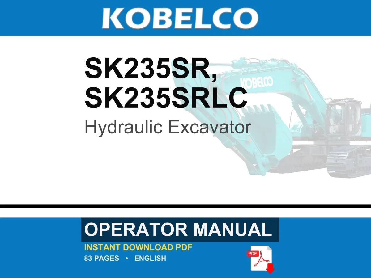 Kobelco SK235SR, SK235SRLC Hydraulic Excavator Operator Owners Operation Manual | Instant PDF Download