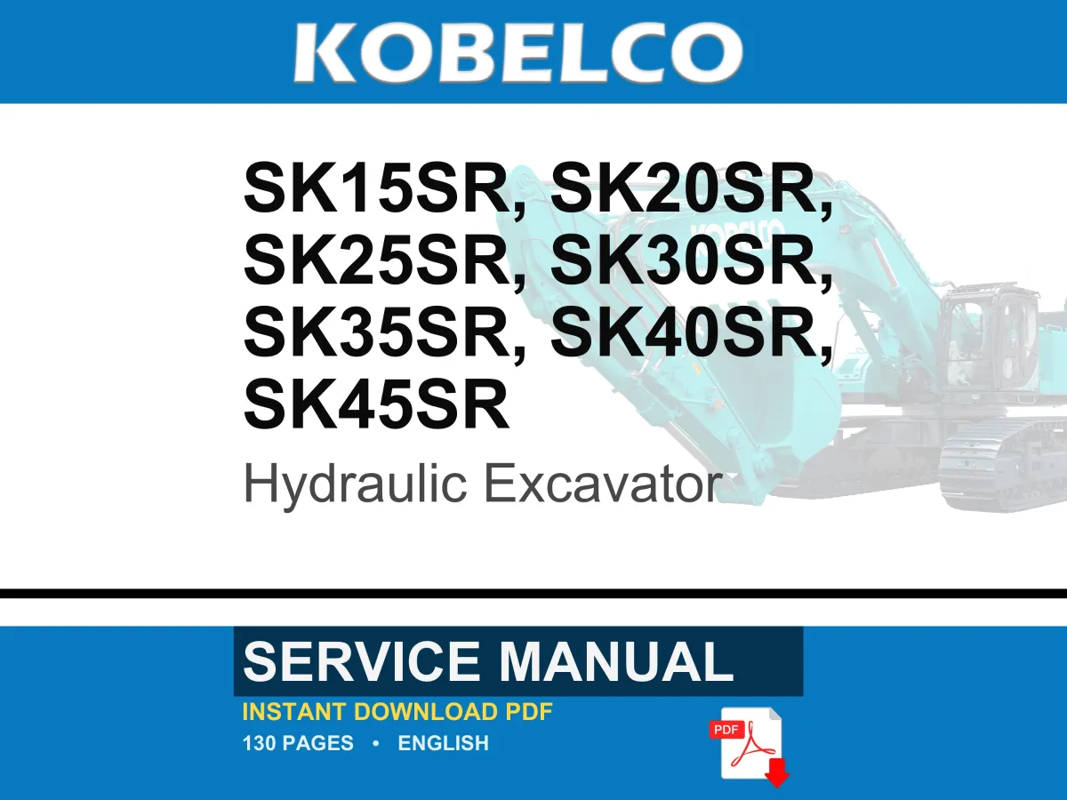 Kobelco Sk15sr, Sk20sr, Sk25sr, Sk30sr, Sk35sr, SK40SR, SK45SR Hydraulic Excavator Service Repair Workshop Manual | Instant PDF Download