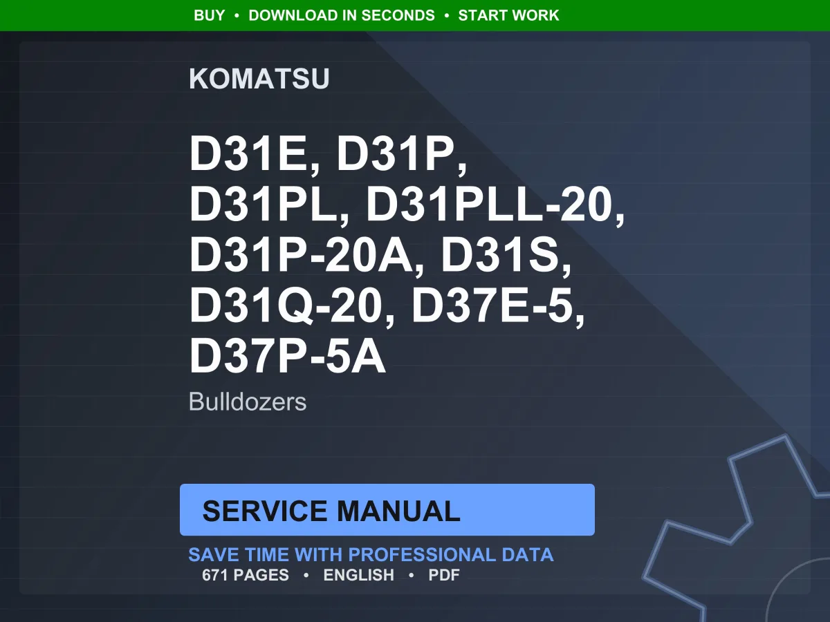 Komatsu D31E D31P D31PL D31PLL-20 D31P-20A D31S D31Q-20 D37E-5 D37P-5A Bulldozers Service Manual Repair Workshop PDF