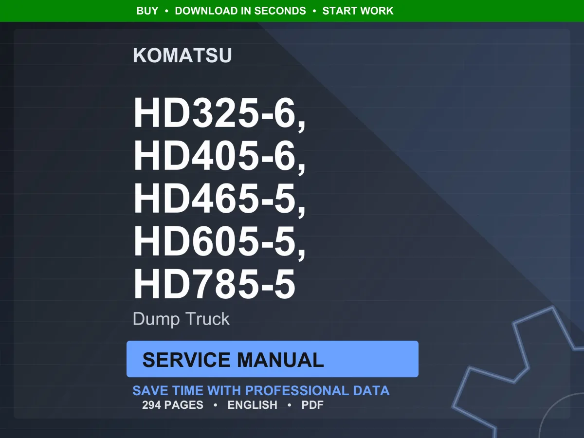 Komatsu HD325-6, HD405-6, HD465-5, HD605-5, HD785-5 Dump Truck Service Manual