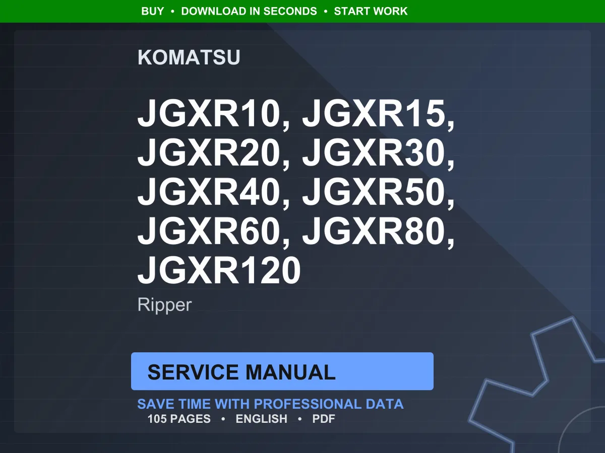 Komatsu JGXR10-1 JGXR15-1 JGXR20-1 JGXR30-1 JGXR40-1 JGXR50-1 JGXR60-1 JGXR80-1 JGXR120-1 Xcentric Ripper Service Manual Repair Workshop PDF Download