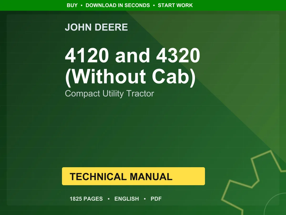 John Deere 4120 Pin (610001 -) And 4320 Pin (620001 -) (Without Cab) Compact Utility Tractor Technical Manual PDF | Instant Download