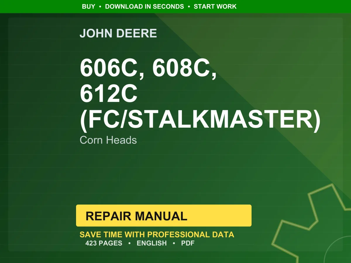 John Deere 606C, 606C Stalkmaster, 608C, 608C Stalkmaster, 612C, 612C Stalkmaster, 612Fc, 612Fc Stalkmaster Corn Heads Repair Manual Pdf