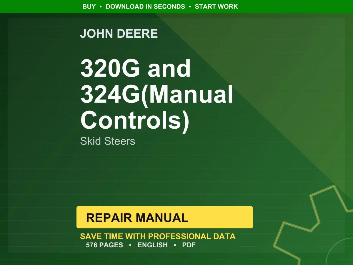 John Deere 320G And 324G(Manual Controls) Skid Steers Repair Manual PDF | Service Workshop | Instant Download