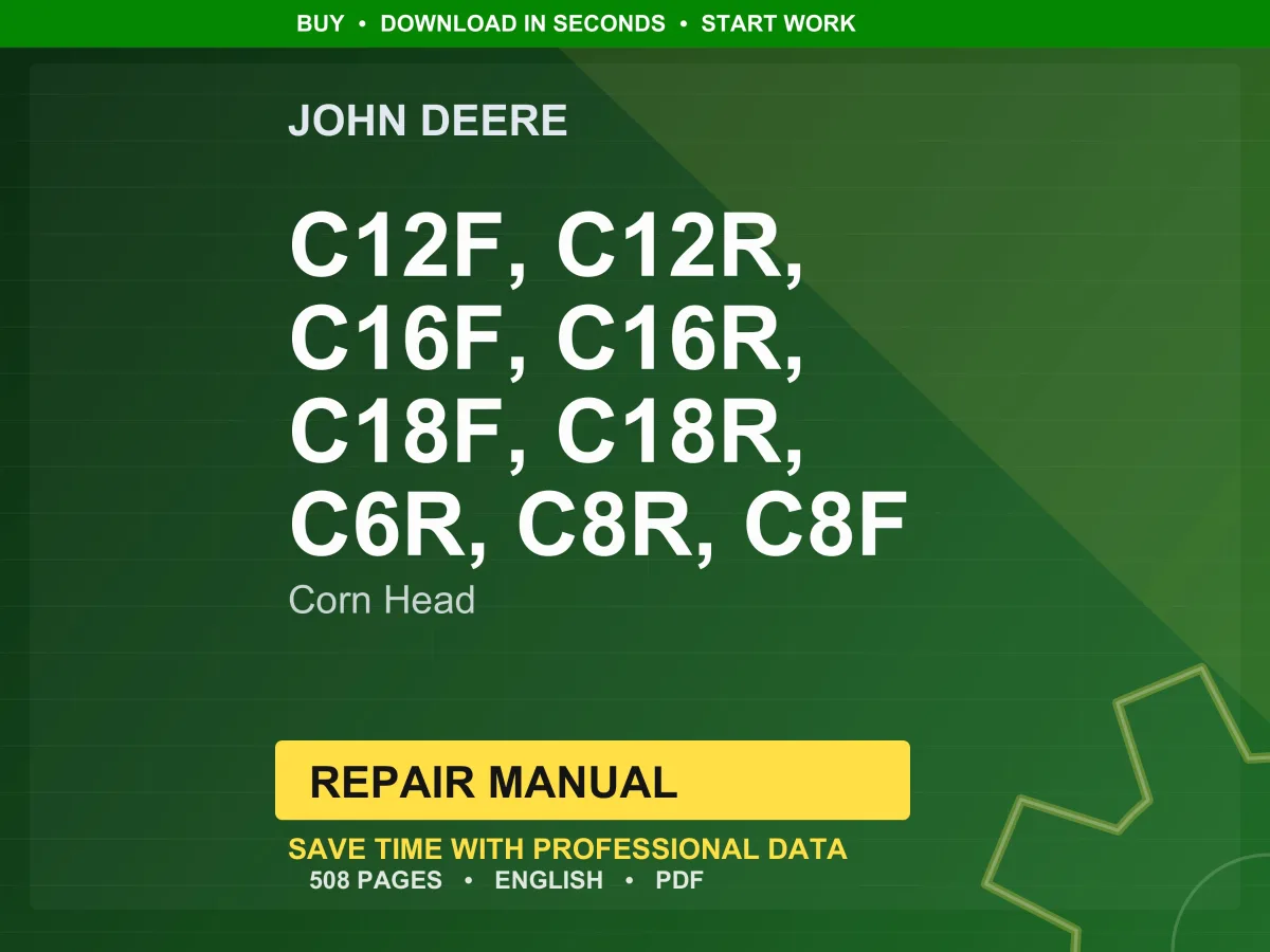 John Deere C12f, C12r, C16f, C16r, C18f, C18r, C6r, C8r, C8f Corn Head Repair Manual PDF | Service Workshop | Instant Download