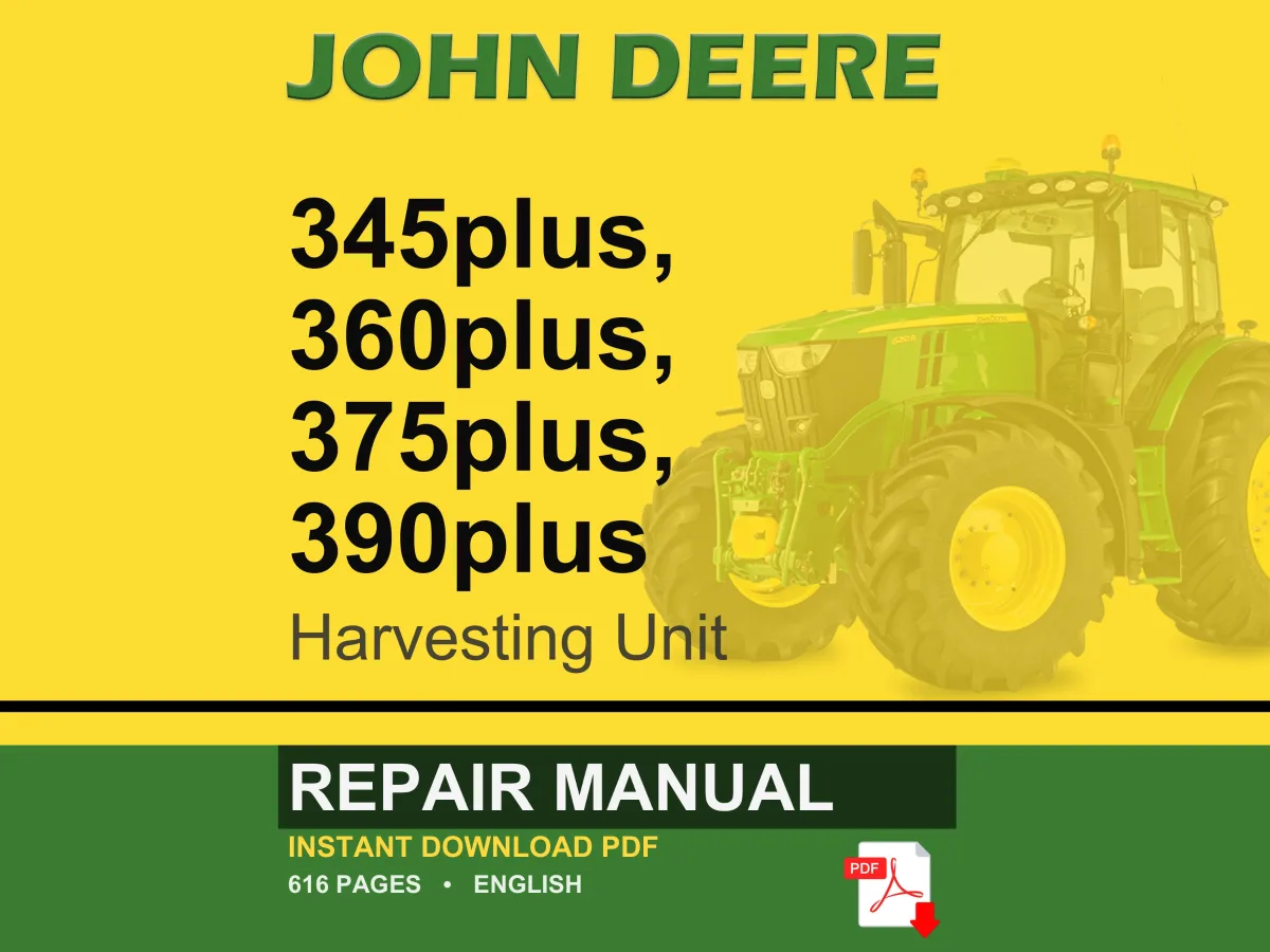 John Deere 345Plus, 360Plus, 375Plus, 390Plus Harvesting Unit Repair Manual PDF | Service Workshop | Instant Download