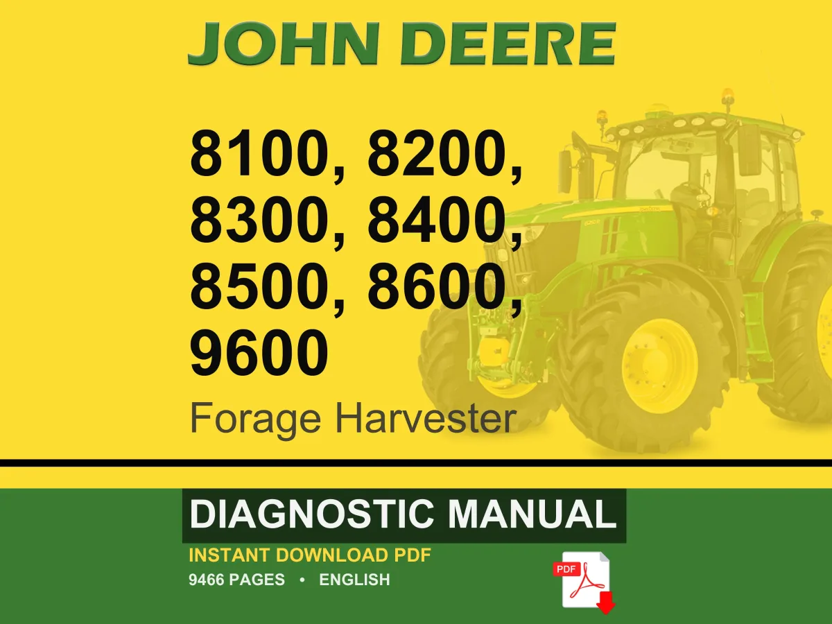 John Deere 8100, 8200, 8300, 8400, 8500, 8600, 9600 Forage Harvester Diagnostic Manual PDF | Instant Download