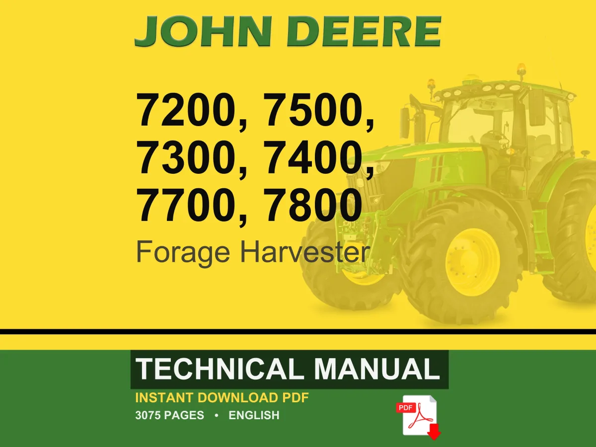 John Deere 7200, 7500, 7300, 7400, 7700, 7800 Forage Harvester Technical Manual PDF | Instant Download