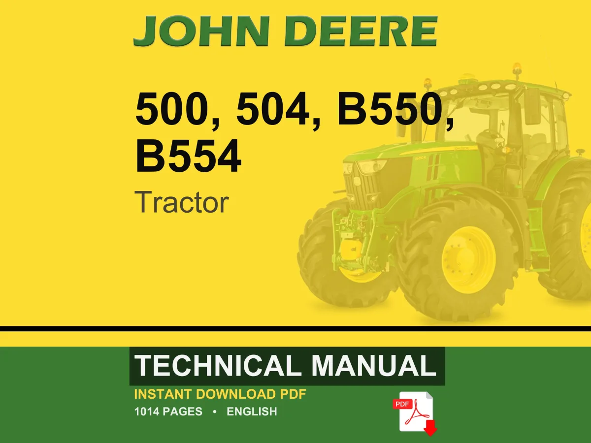 John Deere 500, 504, B550, B554 Tractor Technical Manual PDF | Instant Download