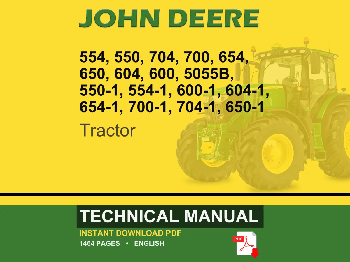 John Deere 554, 550, 704, 700, 654, 650, 604, 600, 5055B, 550-1, 554-1, 600-1, 604-1, 654-1, 700-1, 704-1, 650-1 Tractor Technical Manual