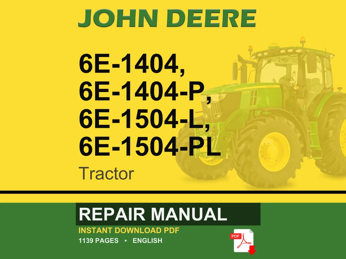 John Deere 6E-1404, 6E-1404-P, 6E-1504-L, 6E-1504-Pl Tractor Repair Manual Pdf | Service Workshop | Instant Download