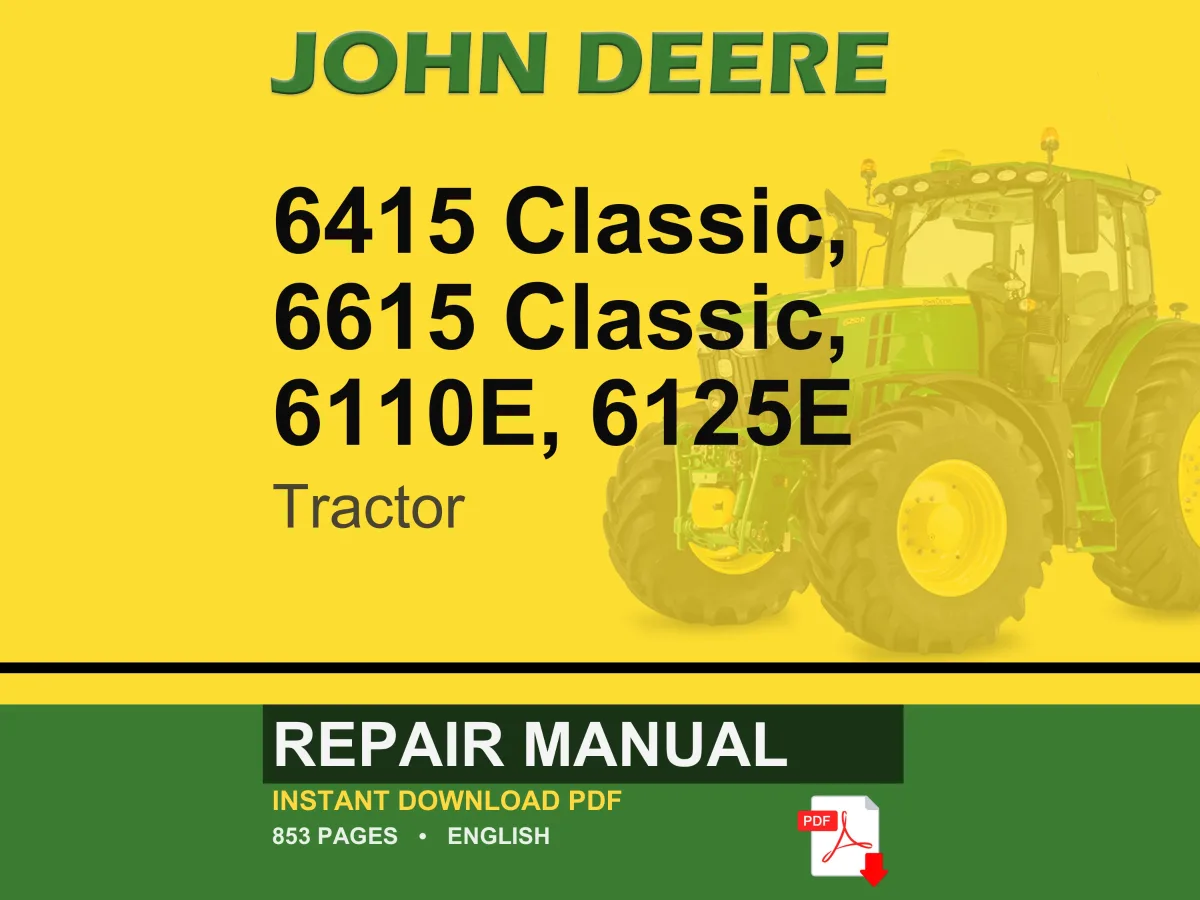 John Deere 6415 Classic, 6615 Classic, 6110E, 6125E Tractor Repair Manual PDF | Service Workshop | Instant Download