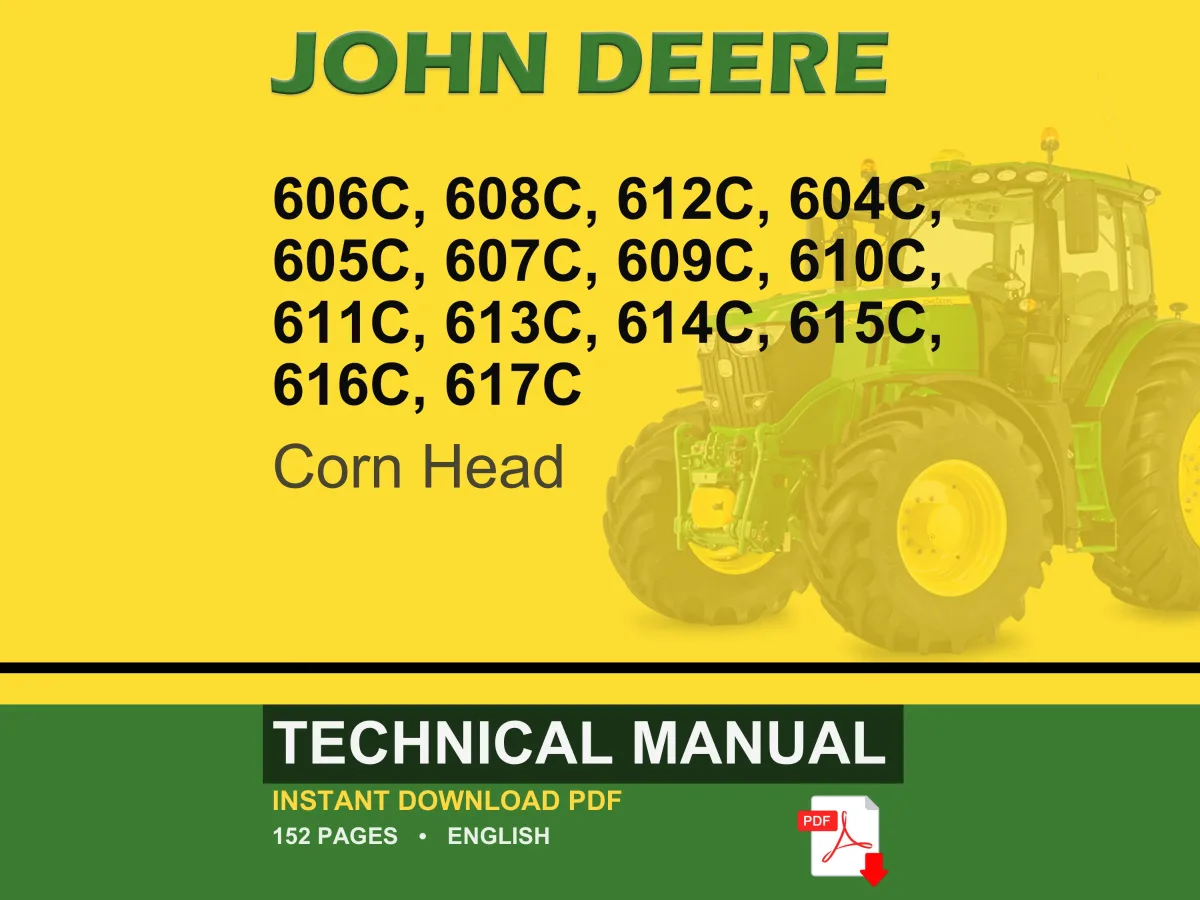 John Deere 606C, 608C, 612C, 604C, 605C, 607C, 609C, 610C, 611C, 613C, 614C, 615C, 616C, 617C Corn Head Technical Manual Pdf Download