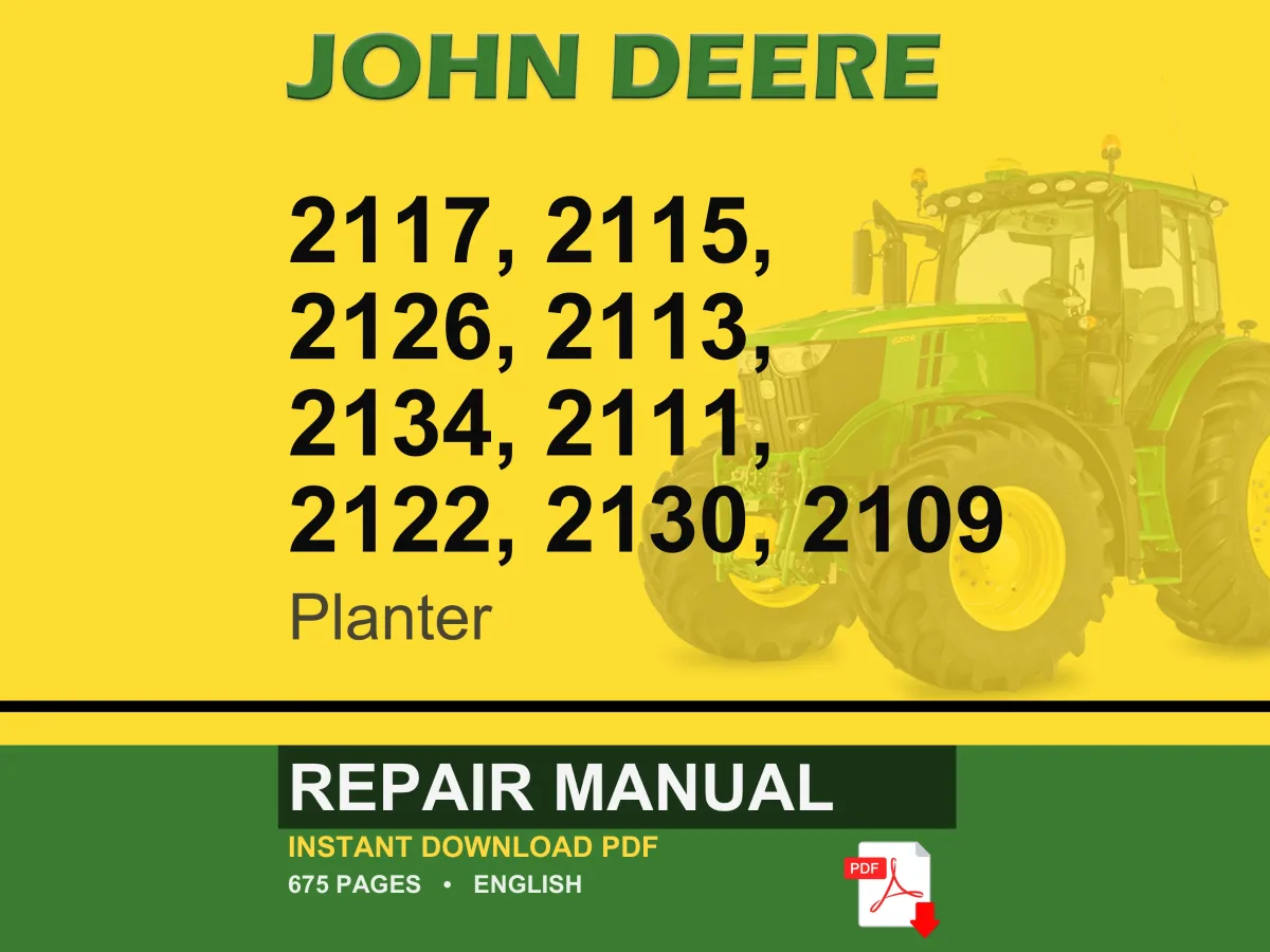John Deere 2117, 2115, 2126, 2113, 2134, 2111, 2122, 2130, 2109 Planter Repair Manual PDF | Service Workshop | Instant Download