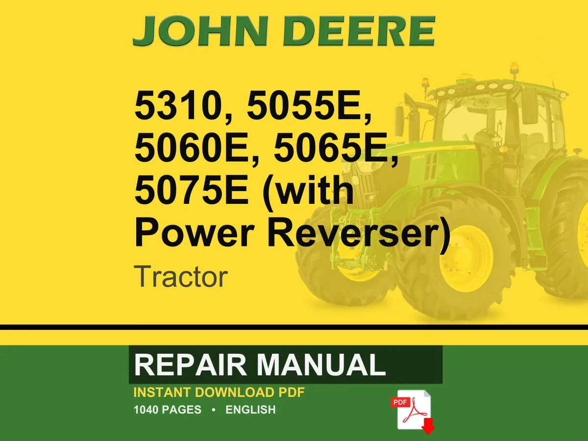 John Deere 5310, 5055E, 5060E, 5065E, 5075E (With Power Reverser) Tractor Repair Manual Pdf | Service Workshop | Instant Download